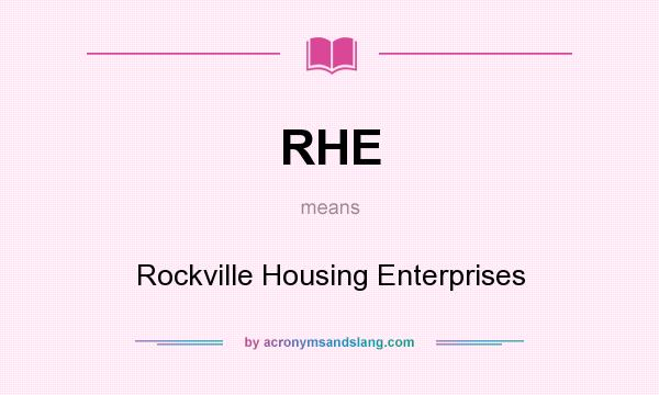 What does RHE mean? It stands for Rockville Housing Enterprises