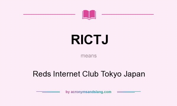 What does RICTJ mean? It stands for Reds Internet Club Tokyo Japan