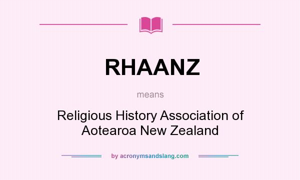 What does RHAANZ mean? It stands for Religious History Association of Aotearoa New Zealand