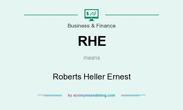 What does RHE mean? It stands for Roberts Heller Ernest