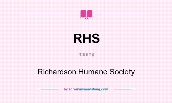 What does RHS mean? It stands for Richardson Humane Society