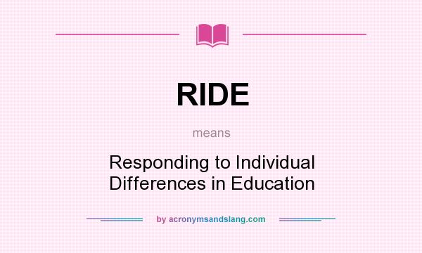 What does RIDE mean? It stands for Responding to Individual Differences in Education