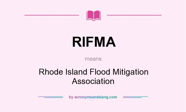 What does RIFMA mean? It stands for Rhode Island Flood Mitigation Association