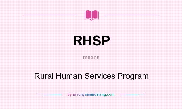 What does RHSP mean? It stands for Rural Human Services Program