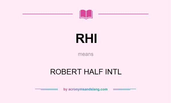What does RHI mean? It stands for ROBERT HALF INTL