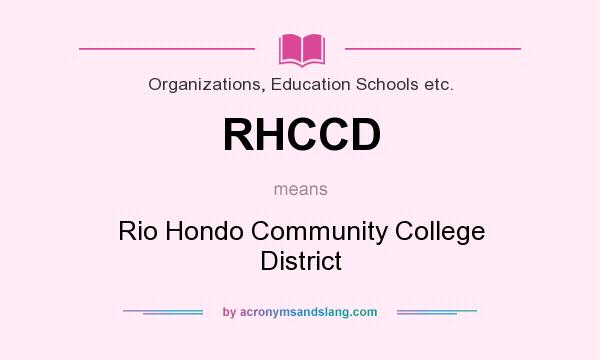 What does RHCCD mean? It stands for Rio Hondo Community College District