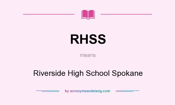 What does RHSS mean? It stands for Riverside High School Spokane