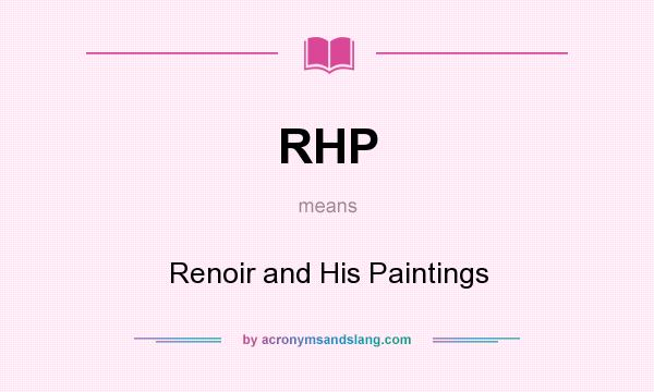 What does RHP mean? It stands for Renoir and His Paintings