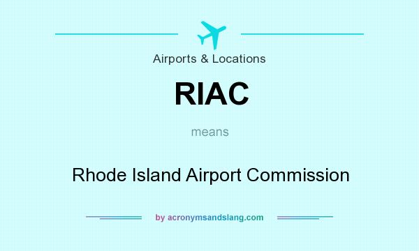 What does RIAC mean? It stands for Rhode Island Airport Commission