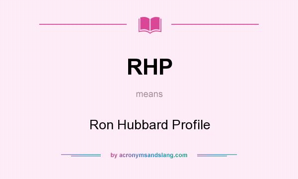 What does RHP mean? It stands for Ron Hubbard Profile