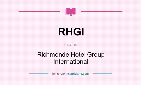 What does RHGI mean? It stands for Richmonde Hotel Group International
