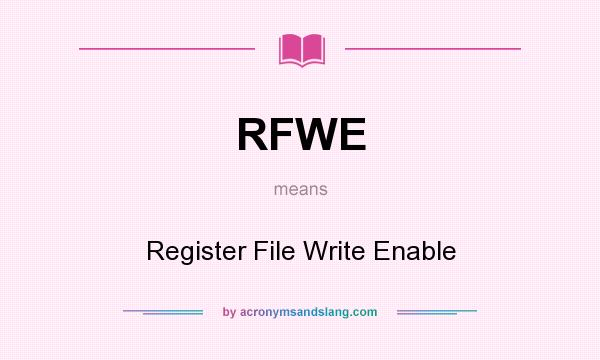 What does RFWE mean? It stands for Register File Write Enable