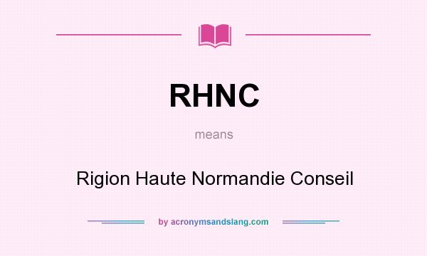 What does RHNC mean? It stands for Rigion Haute Normandie Conseil