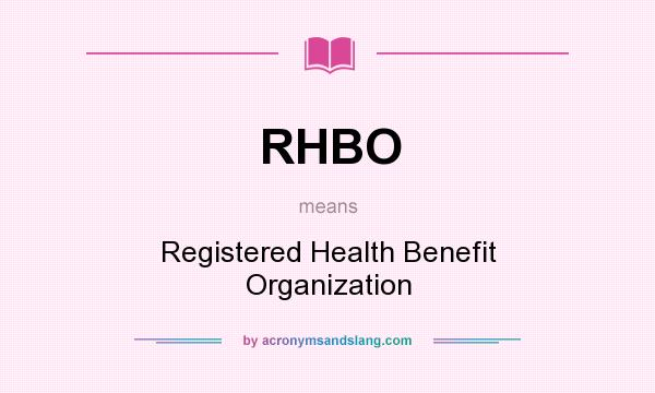 What does RHBO mean? It stands for Registered Health Benefit Organization