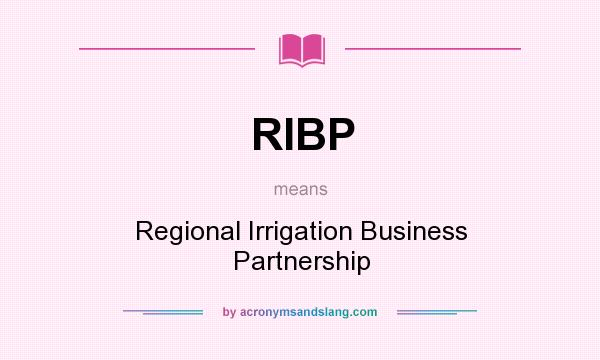What does RIBP mean? It stands for Regional Irrigation Business Partnership