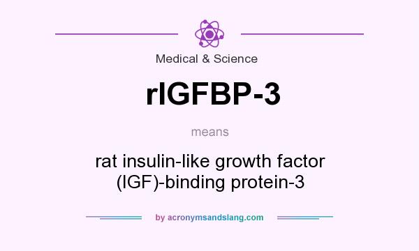 What does rIGFBP-3 mean? It stands for rat insulin-like growth factor (IGF)-binding protein-3