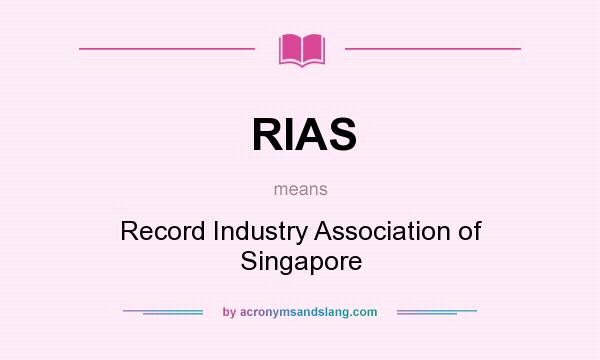 What does RIAS mean? It stands for Record Industry Association of Singapore