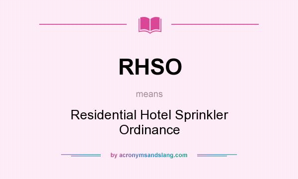 What does RHSO mean? It stands for Residential Hotel Sprinkler Ordinance