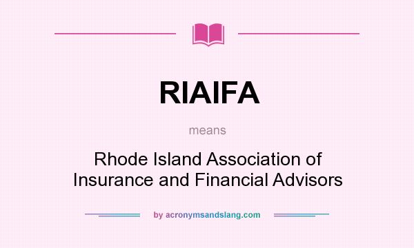 What does RIAIFA mean? It stands for Rhode Island Association of Insurance and Financial Advisors