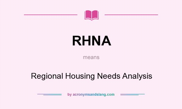 What does RHNA mean? It stands for Regional Housing Needs Analysis