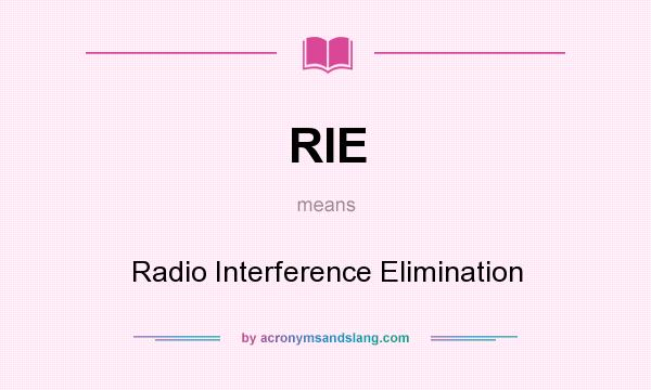 What does RIE mean? It stands for Radio Interference Elimination