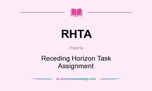 What does RHTA mean? It stands for Receding Horizon Task Assignment