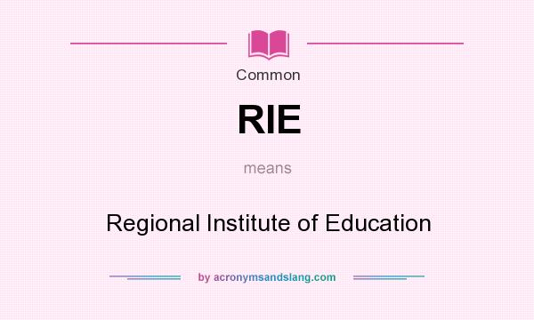 What does RIE mean? It stands for Regional Institute of Education