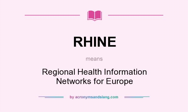What does RHINE mean? It stands for Regional Health Information Networks for Europe