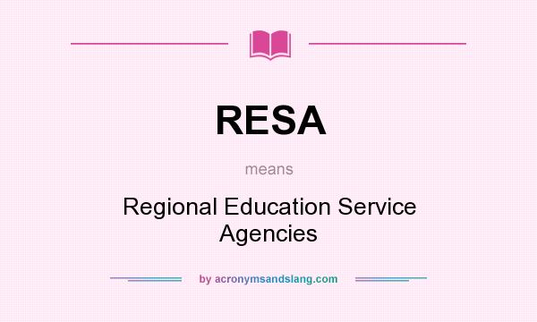 What does RESA mean? It stands for Regional Education Service Agencies
