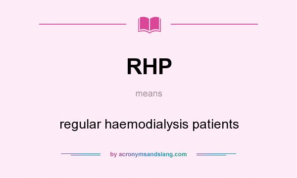 What does RHP mean? It stands for regular haemodialysis patients