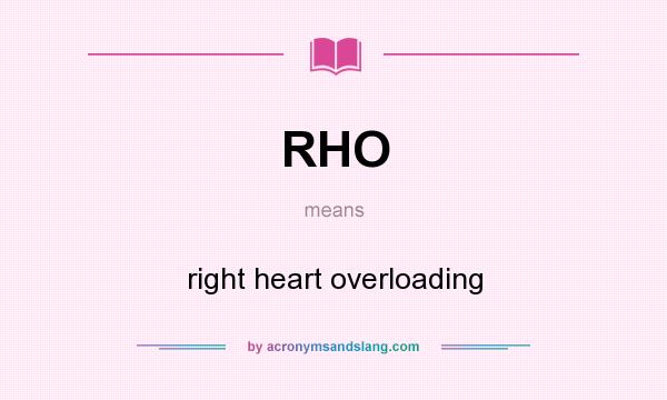 What does RHO mean? It stands for right heart overloading