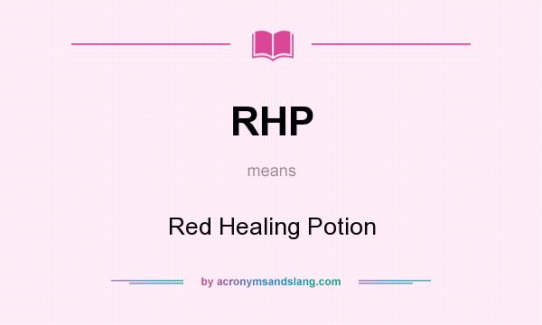 What does RHP mean? It stands for Red Healing Potion