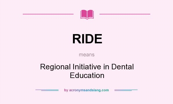 What does RIDE mean? It stands for Regional Initiative in Dental Education