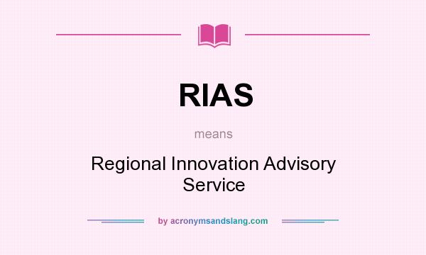 What does RIAS mean? It stands for Regional Innovation Advisory Service