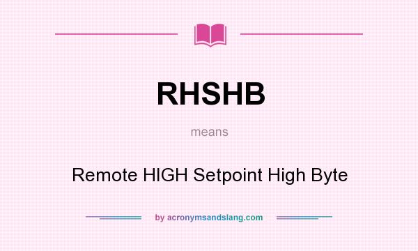 What does RHSHB mean? It stands for Remote HIGH Setpoint High Byte
