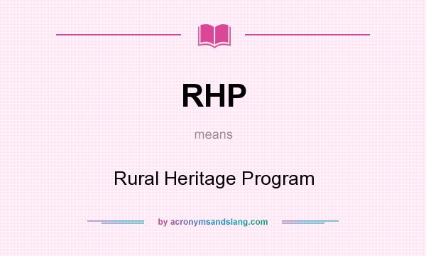 What does RHP mean? It stands for Rural Heritage Program