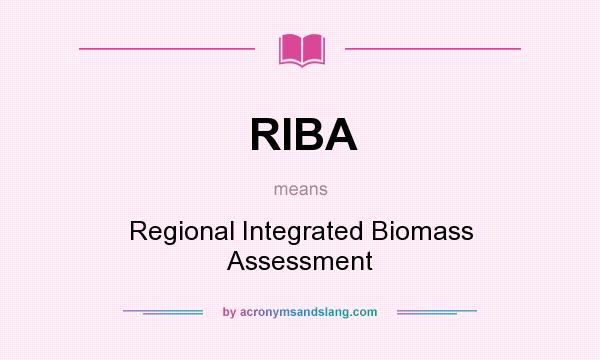 What does RIBA mean? It stands for Regional Integrated Biomass Assessment