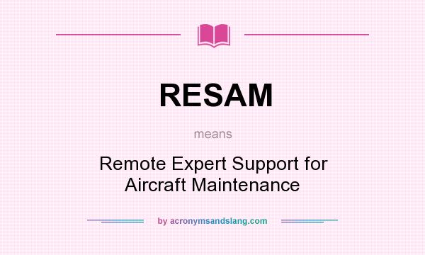What does RESAM mean? It stands for Remote Expert Support for Aircraft Maintenance