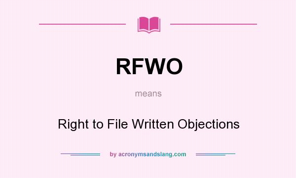 What does RFWO mean? It stands for Right to File Written Objections