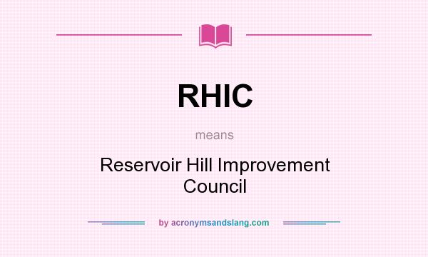 What does RHIC mean? It stands for Reservoir Hill Improvement Council