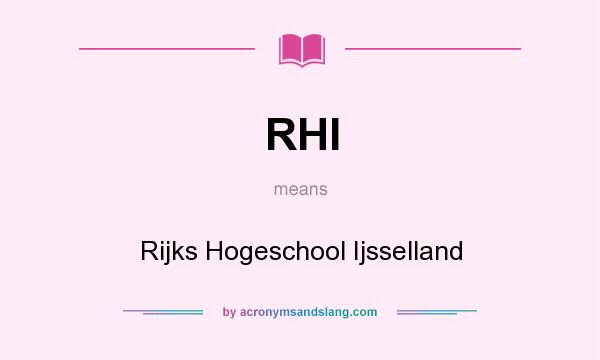 What does RHI mean? It stands for Rijks Hogeschool Ijsselland