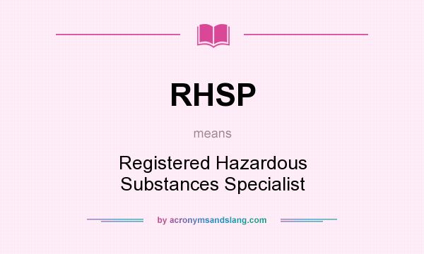 What does RHSP mean? It stands for Registered Hazardous Substances Specialist