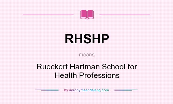 What does RHSHP mean? It stands for Rueckert Hartman School for Health Professions