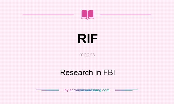 What does RIF mean? It stands for Research in FBI