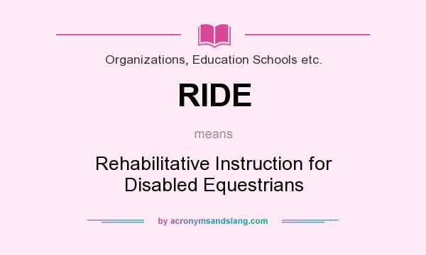 What does RIDE mean? It stands for Rehabilitative Instruction for Disabled Equestrians