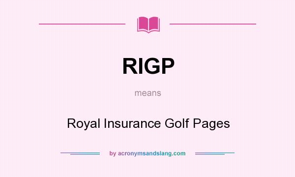 What does RIGP mean? It stands for Royal Insurance Golf Pages