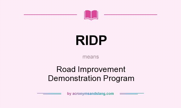 What does RIDP mean? It stands for Road Improvement Demonstration Program