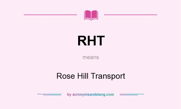 What does RHT mean? It stands for Rose Hill Transport