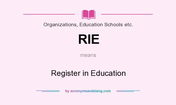 What does RIE mean? It stands for Register in Education