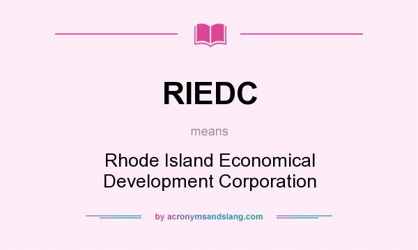 What does RIEDC mean? It stands for Rhode Island Economical Development Corporation